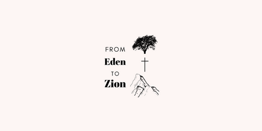 From Eden to Zion: The Gospel