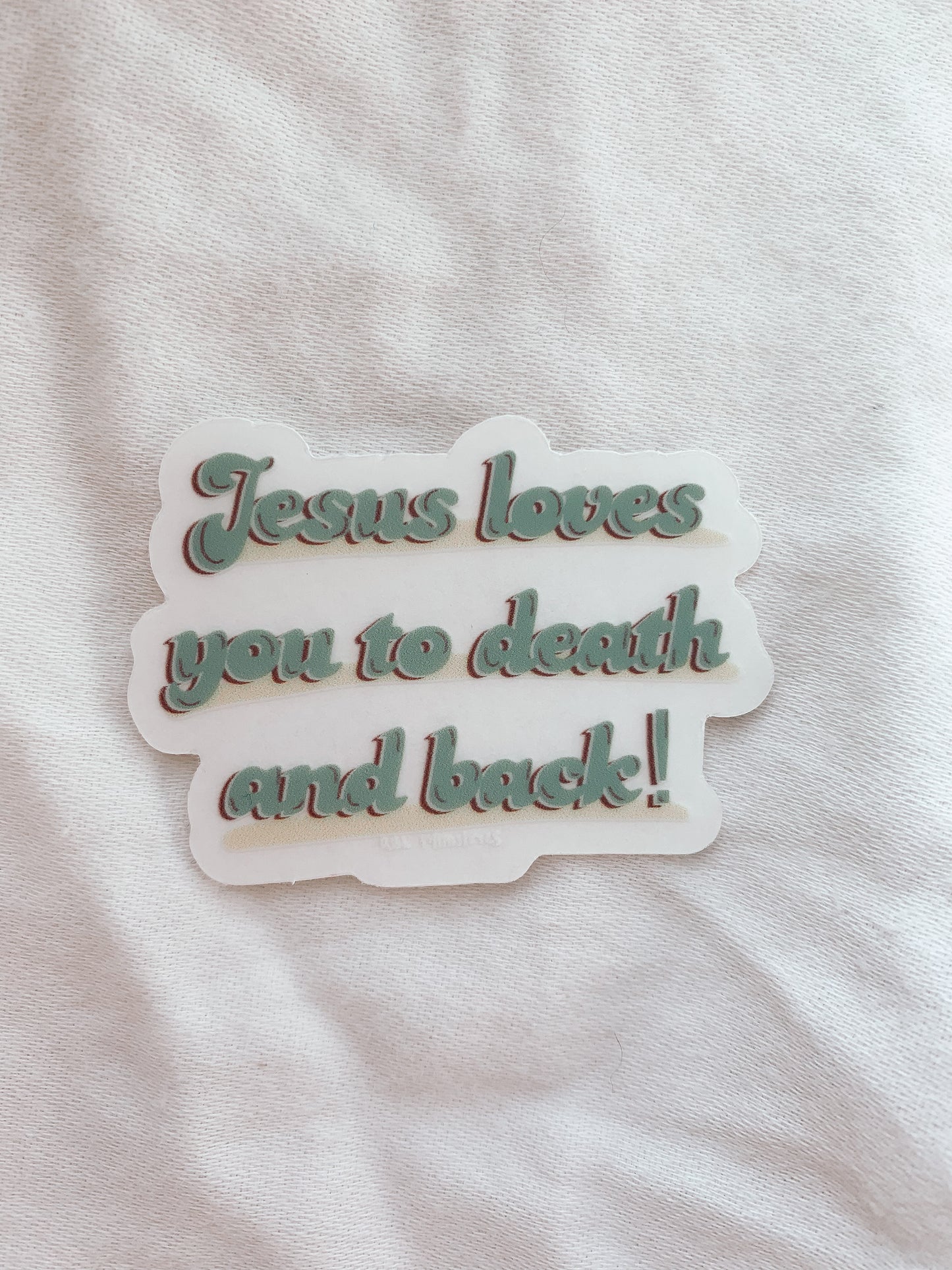 Jesus Loves You To Death & Back Sticker - RBL Ministries