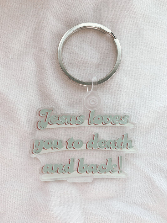 Jesus Loves You To Death & Back Keychain - RBL Ministries